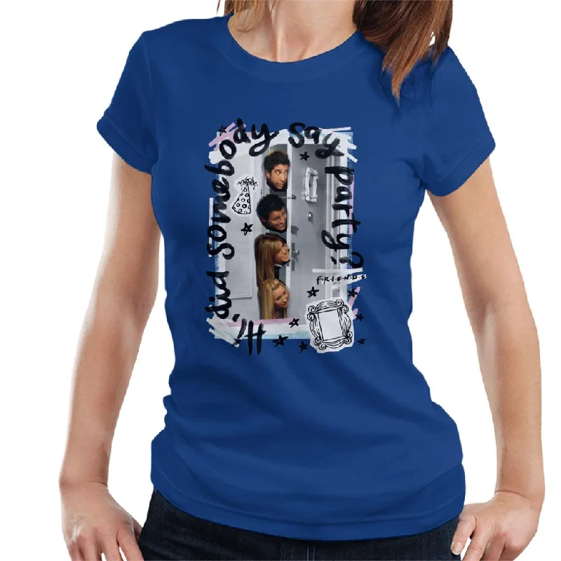 Friends Did Somebody Say Party Women's T-Shirt Oversized T-Shirt Spandex breathable