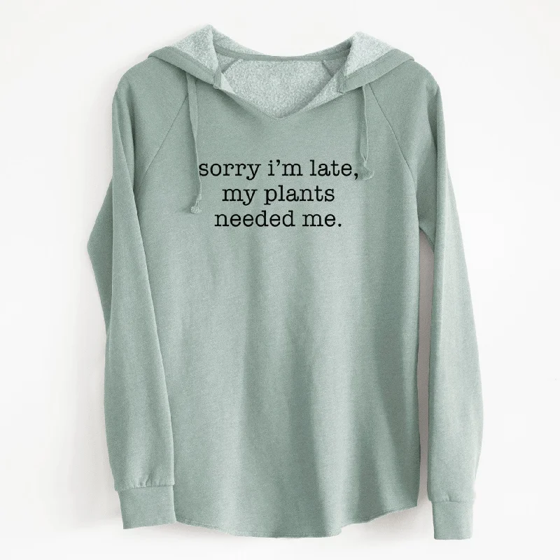 Sorry I'm Late, My Plants Needed Me. - Cali Wave Hooded Sweatshirt Hoodie with Embroidery Detailed Premium